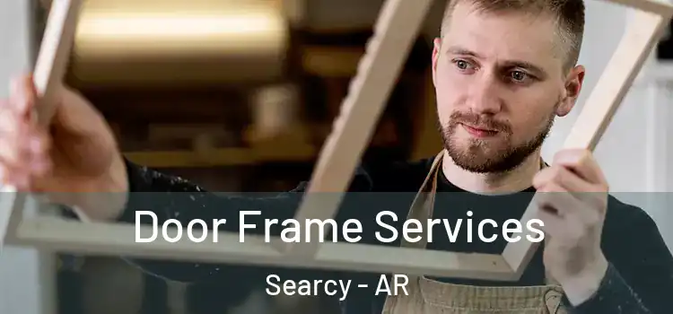  Door Frame Services Searcy - AR