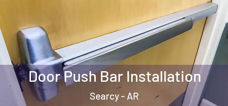 Door Push Bar Installation Searcy - AR