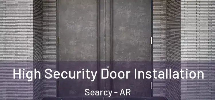  High Security Door Installation Searcy - AR