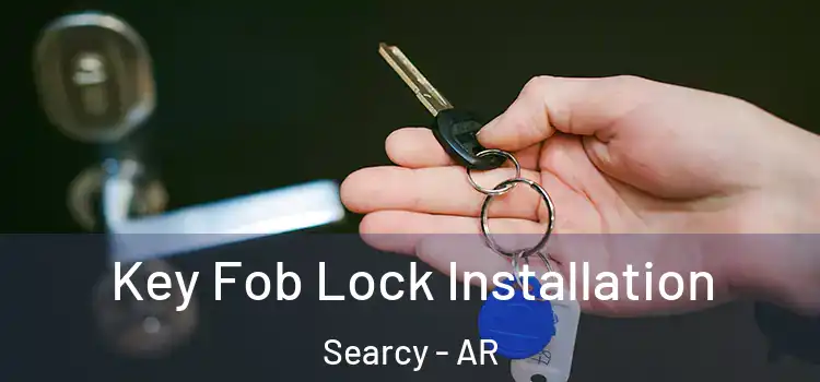  Key Fob Lock Installation Searcy - AR