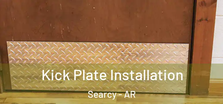Kick Plate Installation Searcy - AR