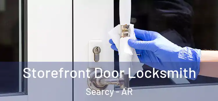  Storefront Door Locksmith Searcy - AR